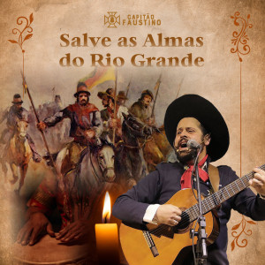 收聽Capitão Faustino的Salve as Almas do Rio Grande歌詞歌曲