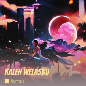 ดาวน์โหลดและฟังเพลง Kaleh Welasku พร้อมเนื้อเพลงจาก Nurmala
