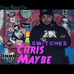 收聽Chris Maybe的Switches (Explicit)歌詞歌曲