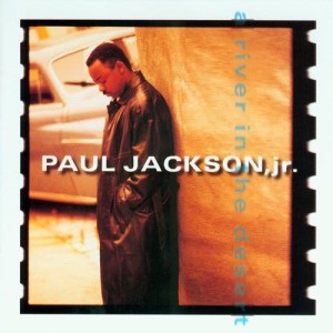 อัลบัม A River In The Desert ศิลปิน Paul Jackson Jr.