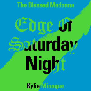 Kylie Minogue的專輯Edge of Saturday Night (feat. Kylie Minogue) (Michelle Manetti Remix)