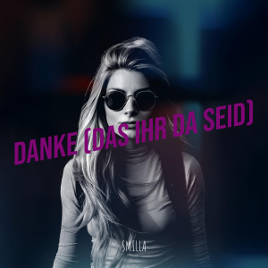 Listen to Danke (Das Ihr da Seid) song with lyrics from Smilla
