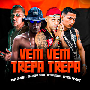 Teteu Balah的專輯Vem Vem Trepa Trepa (Explicit)