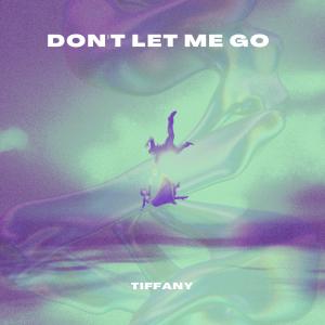 Tiffany的專輯Don't Let Me Go
