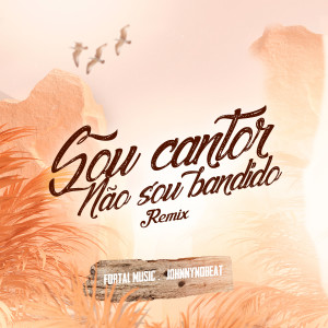 MC Joãozinho VT的專輯SOU CANTOR NÃO SOU BANDIDO (Remix)