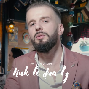收聽Fatjon Dalipi的Nuk te dua ty歌詞歌曲