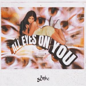 收聽Sonke的All Eyes on You (Explicit)歌詞歌曲
