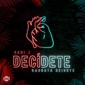 Listen to Decídete song with lyrics from Dani J