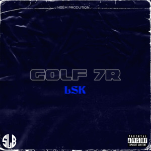 Dengarkan Golf 7r (Explicit) lagu dari LSK dengan lirik