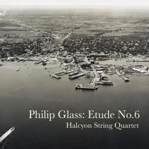 อัลบัม Etude No.6 (arranged for string quartet) (feat. Halcyon String Quartet) ศิลปิน Philip Glass