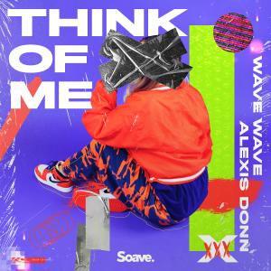 ดาวน์โหลดและฟังเพลง Think Of Me (feat. Alexis Donn) พร้อมเนื้อเพลงจาก Wave Wave