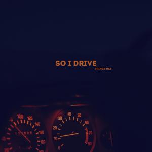 ดาวน์โหลดและฟังเพลง So I Drive พร้อมเนื้อเพลงจาก Prince Ray