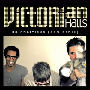 ดาวน์โหลดและฟังเพลง So Ambitious (Gdm Remix) พร้อมเนื้อเพลงจาก Victorian Halls