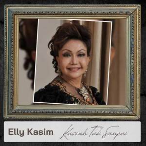 ดาวน์โหลดและฟังเพลง Kasiah Tak Sampai พร้อมเนื้อเพลงจาก Elly Kasim