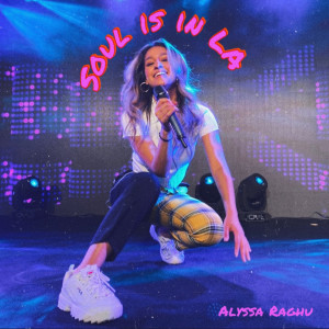 Album Soul Is in La from Alyssa Raghu