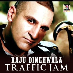 收聽Raju Dinehwala的Traffic Jam歌詞歌曲