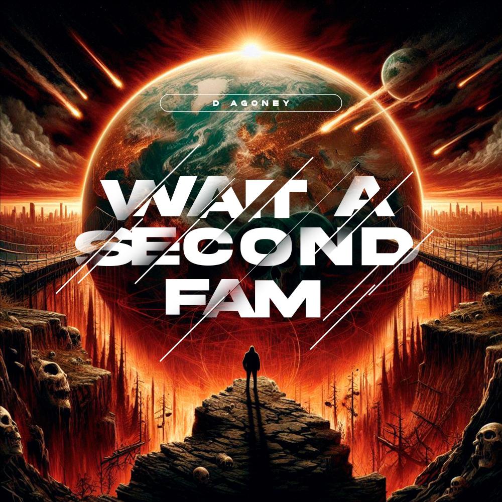 WAIT A SECOND FAM
