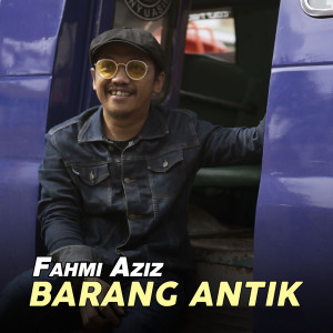 Barang Antik dari Fahmi Aziz