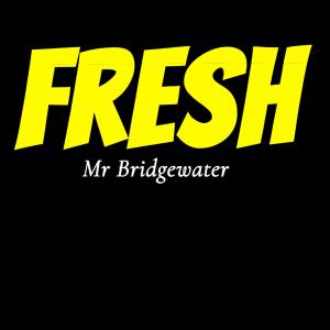 อัลบัม FRESH (Explicit) ศิลปิน MR BRIDGEWATER