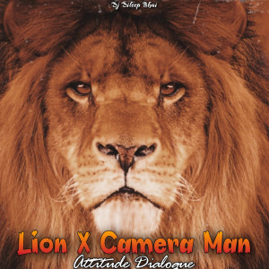 Album Lion X Camera Man Attitude Dialogue from Dj Dileep Bhai