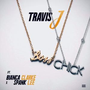 收聽Travis J的Boss Chick (feat. Bianca Clarke & Spank Lee) (Explicit)歌詞歌曲