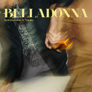 收听Ayub Jonn的Belladonna (Explicit)歌词歌曲