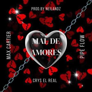 收聽Neilandz的Mal de Amores - Crys El Real x Max Cartier x Pipe Flow歌詞歌曲