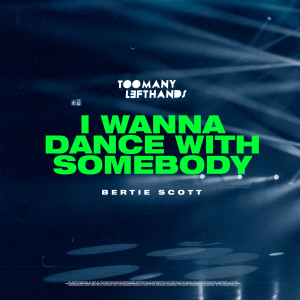 收聽TooManyLeftHands的I Wanna Dance with Somebody歌詞歌曲