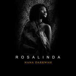 Listen to Rosalinda song with lyrics from Nana Darkwah