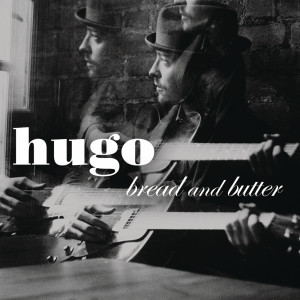 收聽Hugo的Bread & Butter (Album Version)歌詞歌曲