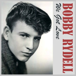 收聽Bobby Rydell的We Got Love歌詞歌曲