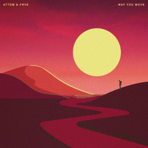 ดาวน์โหลดและฟังเพลง Way You Move พร้อมเนื้อเพลงจาก Attom