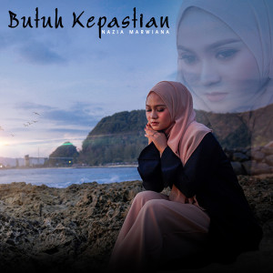 Dengarkan Butuh Kepastian lagu dari Nazia Marwiana dengan lirik