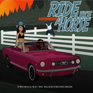 收聽Elektrohorse的Ride Like A Horse歌詞歌曲