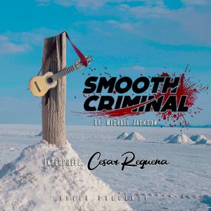 收聽CÉSAR REQUENA的Smooth Criminal (Version Charango)歌詞歌曲