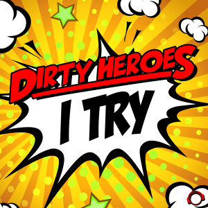 ดาวน์โหลดและฟังเพลง I Try (Extended Mix) พร้อมเนื้อเพลงจาก Dirty Heroes