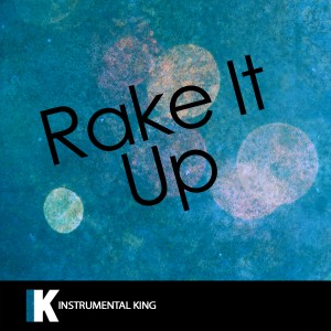 Instrumental King的專輯Rake It Up (In the Style of Yo Gotti feat. Nicki Minaj) [Karaoke Version]