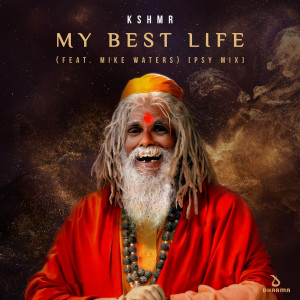 KSHMR的專輯My Best Life (feat. Mike Waters) [Psy Mix]