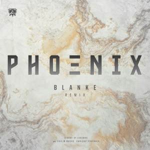 收听英雄联盟的Phoenix (Blanke Remix) (Blanke 混音版)歌词歌曲