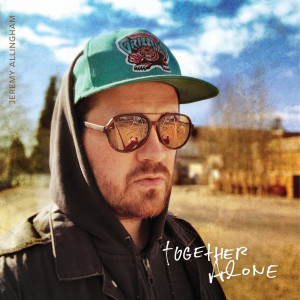 收听Jeremy Allingham的Together Alone歌词歌曲