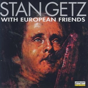 Stan Getz的專輯Stan Getz with European Friends