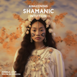 Album Awakening Shamanic Intuition from Maha Devenson