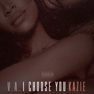 อัลบัม I Choose You (Explicit) ศิลปิน Kazie