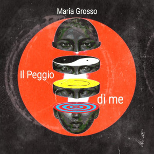 Maria Grosso的專輯Il Peggio Di Me