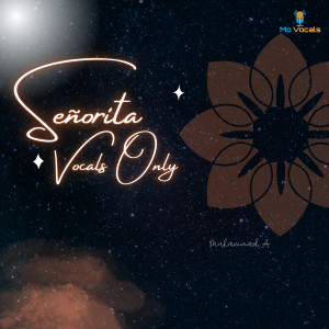 Dengarkan Señorita (Vocals Only) lagu dari Muhammad Al Mamun dengan lirik