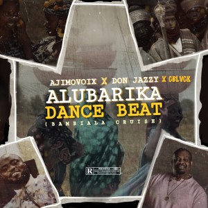 Listen to ALUBARIKA DANCE BEAT (BAMBIALA CRUISE) song with lyrics from Ajimovoix Drums