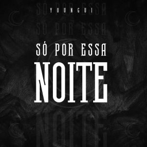 Album Só Por Essa Noite (Explicit) oleh Youngui