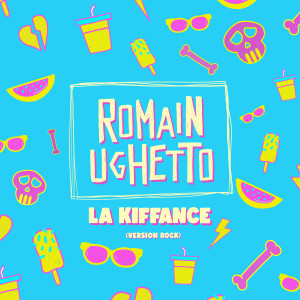 收聽Romain Ughetto的La kiffance (Version Rock)歌詞歌曲