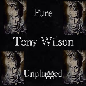อัลบัม Pure Tony Wilson Unplugged ศิลปิน Tony Wilson