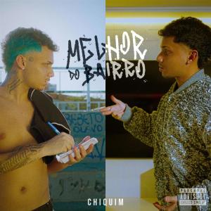 Chiquim的專輯Melhor do Bairro (Explicit)